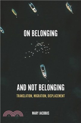 On Belonging and Not Belonging：Translation, Migration, Displacement