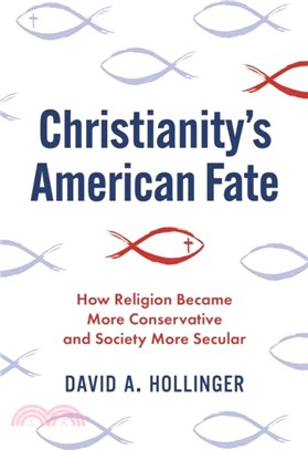 Christianity's American Fate：How Religion Became More Conservative and Society More Secular