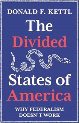 The Divided States of America: Why Federalism Doesn't Work