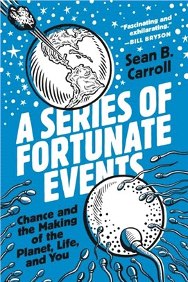 A Series of Fortunate Events：Chance and the Making of the Planet, Life, and You