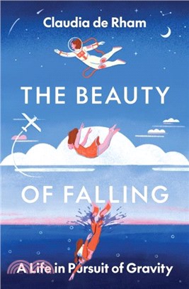 The Beauty of Falling：A Life in Pursuit of Gravity