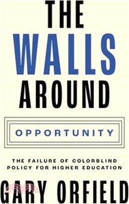 The Walls Around Opportunity: The Failure of Colorblind Policy for Higher Education