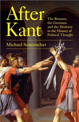 After Kant: The Romans, the Germans, and the Moderns in the History of Political Thought