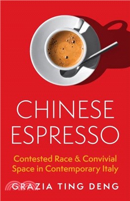 Chinese Espresso：Contested Race and Convivial Space in Contemporary Italy