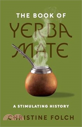 The Book of Yerba Mate: A Stimulating History