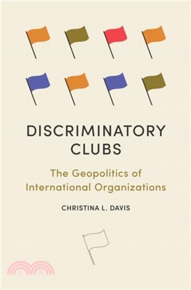 Discriminatory Clubs: The Geopolitics of International Organizations