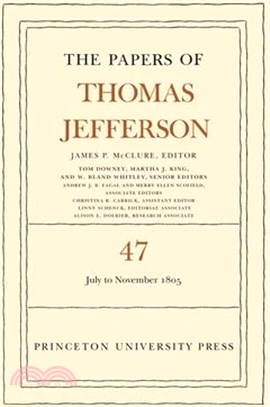 The Papers of Thomas Jefferson, Volume 47: 6 July to 19 November 1805