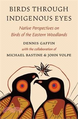 Birds Through Indigenous Eyes: Native Perspectives on Birds of the Eastern Woodlands