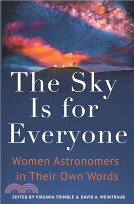 The Sky Is for Everyone：Women Astronomers in Their Own Words