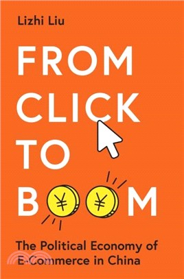 From Click to Boom：The Political Economy of E-Commerce in China