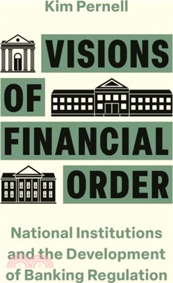 Visions of Financial Order：National Institutions and the Development of Banking Regulation