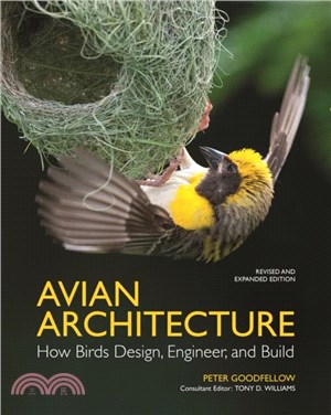 Avian Architecture Revised and Expanded Edition：How Birds Design, Engineer, and Build