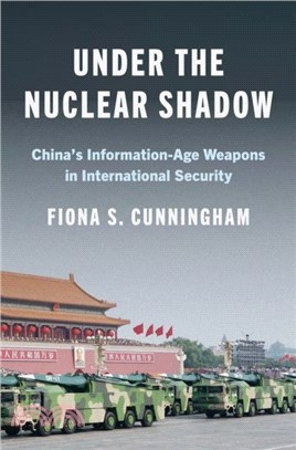 Under the Nuclear Shadow：China's Information-Age Weapons in International Security