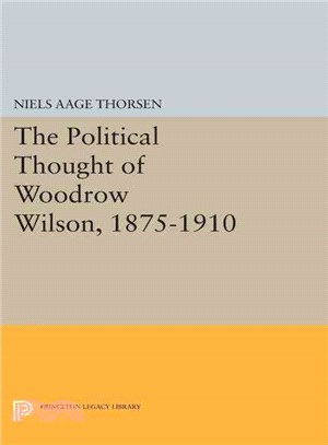 The Political Thought of Woodrow Wilson, 1875-1910