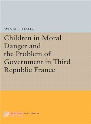 Children in Moral Danger and the Problem of Government in Third Republic France