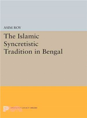 The Islamic Syncretistic Tradition in Bengal