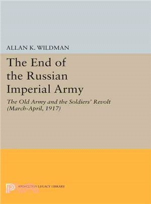 The End of the Russian Imperial Army ─ The Old Army and the Soldiers Revolt (March-April, 1917)