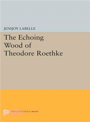 The Echoing Wood of Theodore Roethke