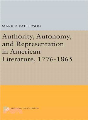 Authority, Autonomy, and Representation in American Literature, 1776-1865