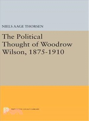 The Political Thought of Woodrow Wilson, 1875-1910