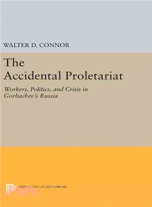 The Accidental Proletariat ─ Workers, Politics, and Crisis in Gorbachev's Russia