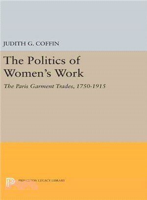 The Politics of Women's Work ─ The Paris Garment Trades, 1750-1915