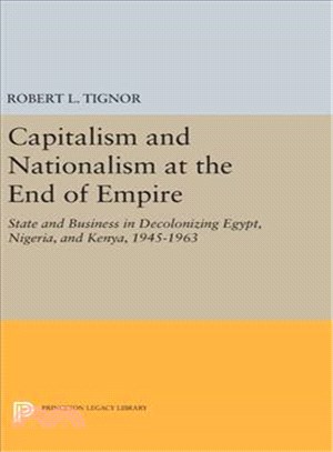 Capitalism and Nationalism at the End of Empire ─ State and Business in Decolonizing Egypt, Nigeria, and Kenya, 1945-1963