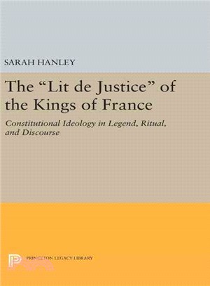 The Lit De Justice of the Kings of France ─ Constitutional Ideology in Legend, Ritual, and Discourse