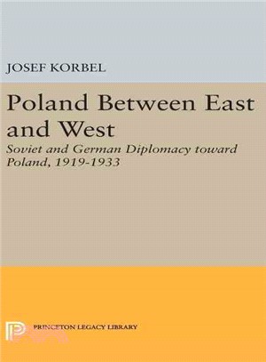 Poland Between East and West ─ Soviet and German Diplomacy Toward Poland, 1919-1933