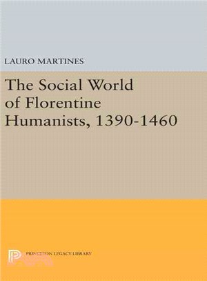 Social World of Florentine Humanists, 1390-1460