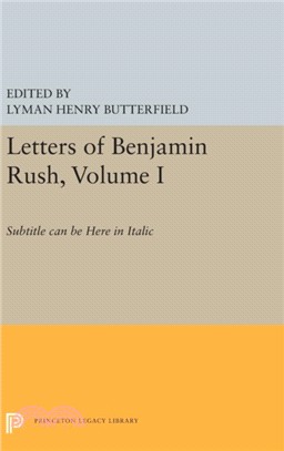 Letters of Benjamin Rush：Volume I: 1761-1792