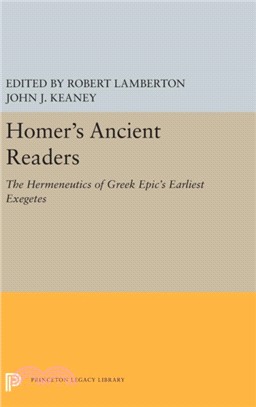 Homer's Ancient Readers：The Hermeneutics of Greek Epic's Earliest Exegetes