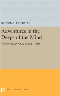 Adventures in the Deeps of the Mind：The Cuchulain Cycle of W.B. Yeats