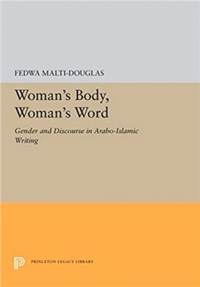 Woman's Body, Woman's Word：Gender and Discourse in Arabo-Islamic Writing