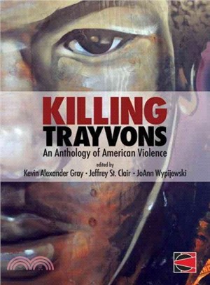 Killing Trayvons ─ An Anthology of American Violence
