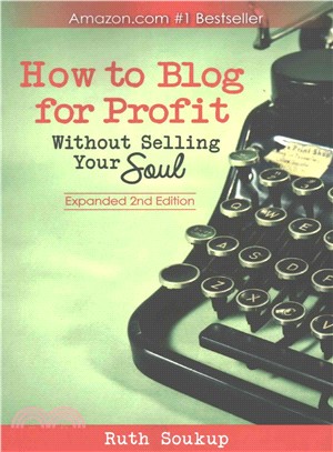 How to Blog for Profit: Without Selling Your Soul