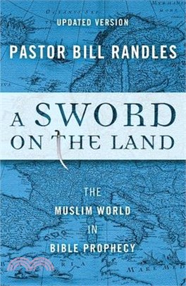 A Sword On The Land: The Muslim World in Bible Prophecy