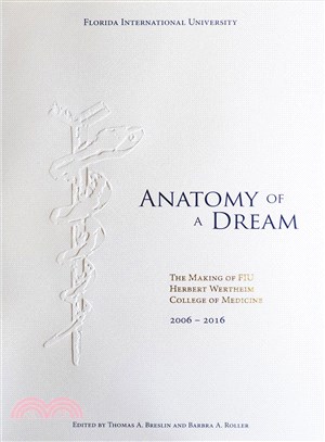 Anatomy of a Dream ─ The Making of FIU Herbert Wertheim College of Medicine, 2006-2016