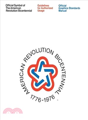 The American Revolution Bicentennial Graphics Standards Manual