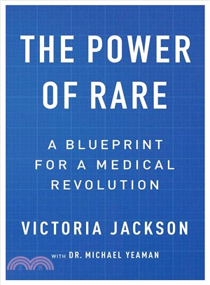 The power of rare :a blueprint for a medical revolution /