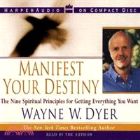 Manifest Your Destiny ─ The Nine Spiritual Principles for Getting Everything You Want