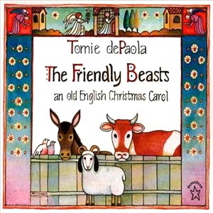 The friendly beasts :an old English Christmas carol /