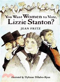 You Want Women to Vote, Lizzie Stanton?