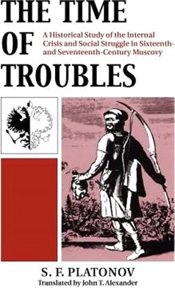 The Time of Troubles ─ A Historical Study of the Internal Crises and Social Struggle in Sixteenth-And Seventeenth-Century Muscovy