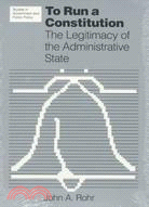 To Run a Constitution: The Legitimacy of the Administrative State