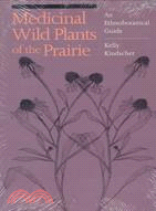 Medicinal Wild Plants of the Prairie ─ An Ethnobotanical Guide