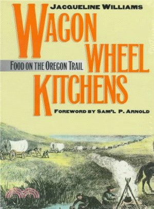 Wagon Wheel Kitchens ― Food on the Oregon Trail