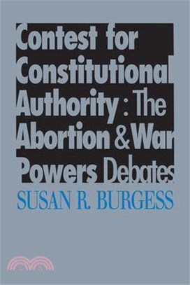 Contest for Constitutional Authority: The Abortion and War Power Debates