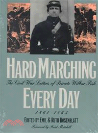 Hard Marching Every Day ─ The Civil War Letters of Private Wilbur Fisk, 1861-1865