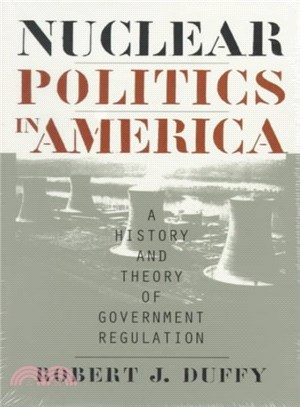 Nuclear Politics in America ― A History and Theory of Government Regulation